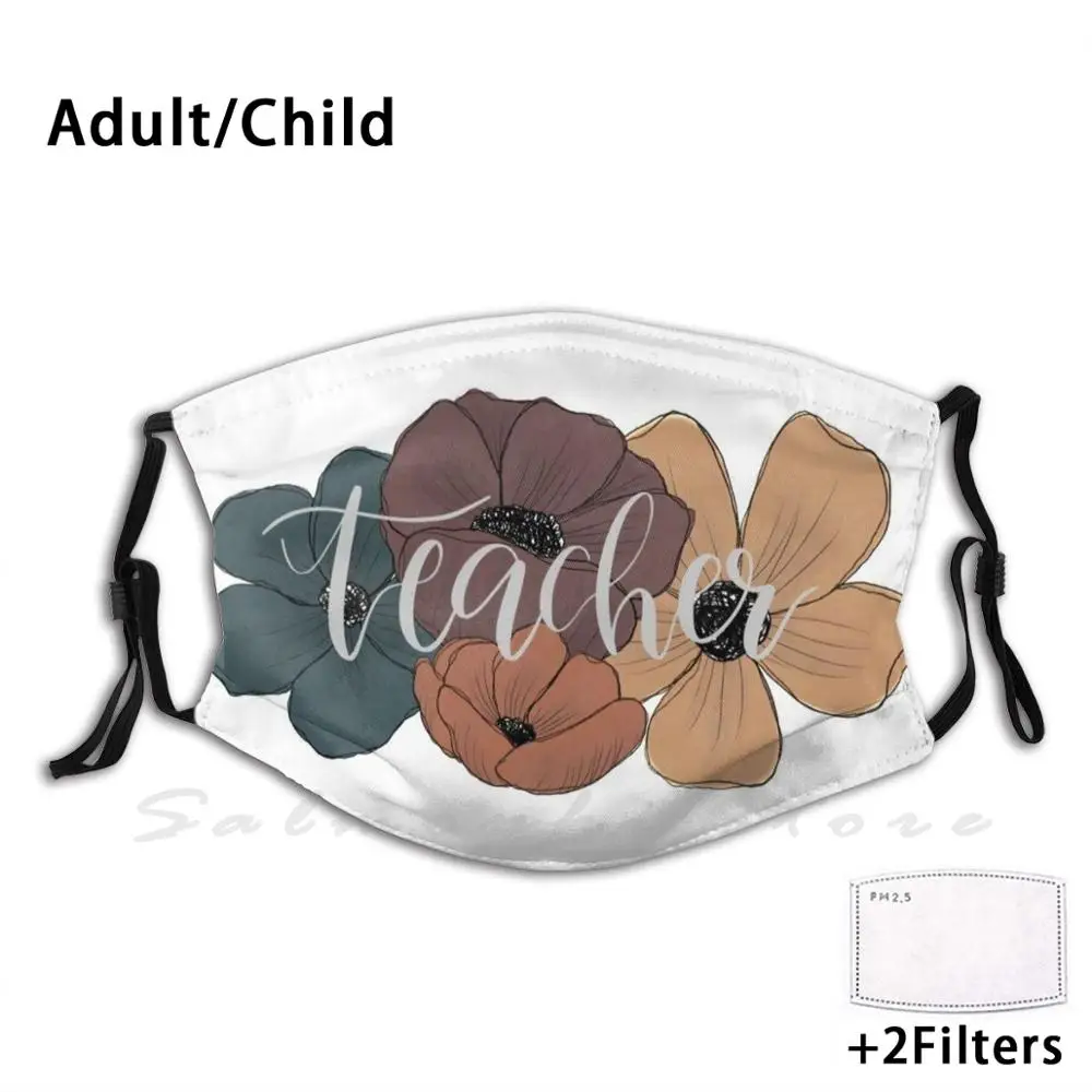 Teacher Floral Funny Print Reusable Pm2.5 Filter Face Mask Teacher Teach Educate Teaching Teacher Gift English Teacher Math