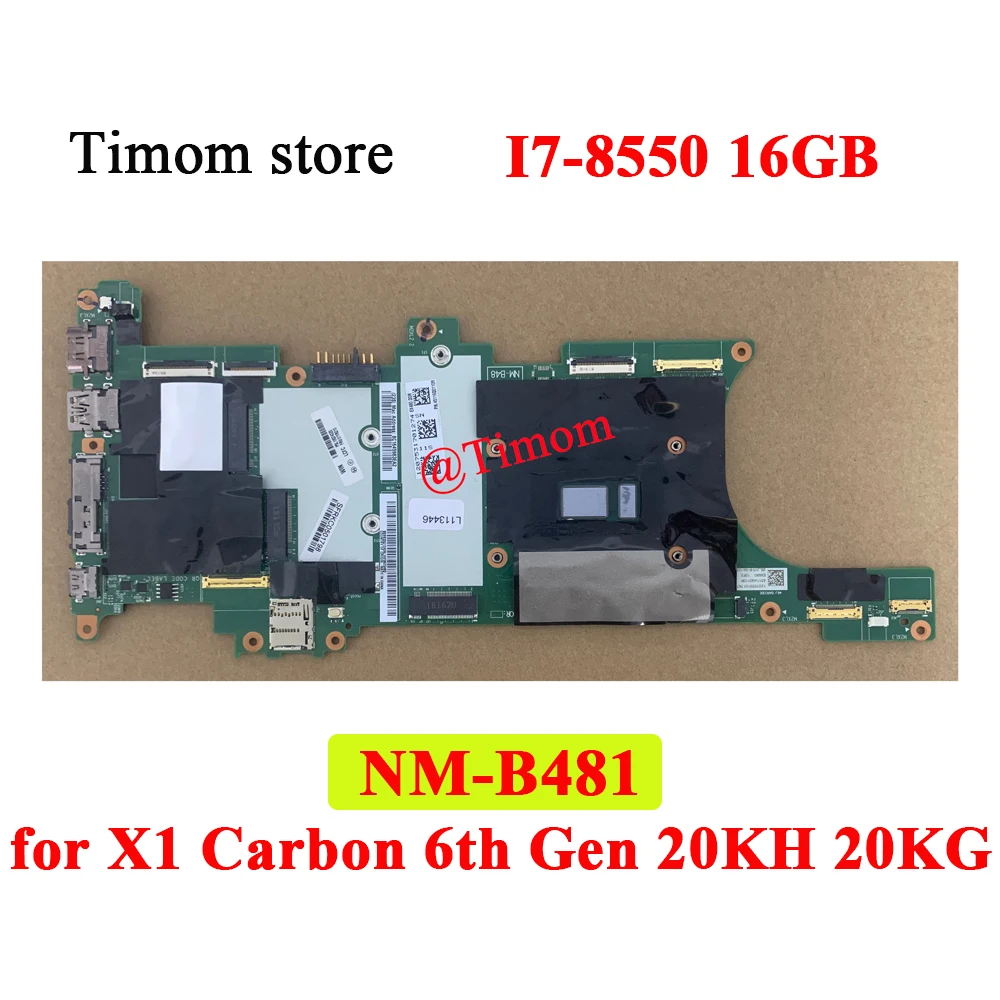 

I7-8550 16GB for X1 Carbon 6th Gen 20KH 20KG Motherboard NM-B481 FRU PN 01YR210 5B20X77591 5B20X77594 01YR213 01YR226 5B20X77607