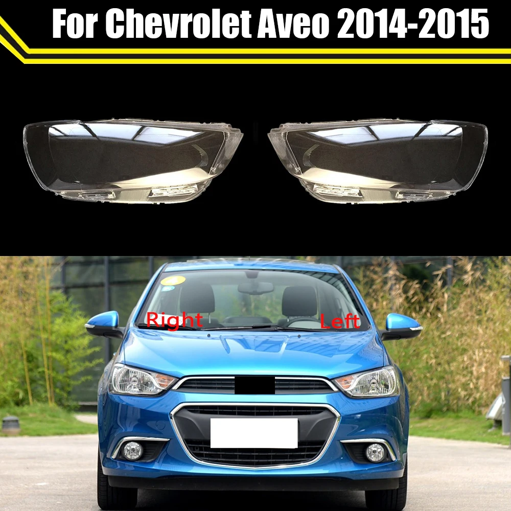 

Auto Lamp Light Case For Chevrolet Aveo 2014 2015 ​Car Front Headlight Lens Cover Lampshade Glass Lampcover Caps Headlamp Shell