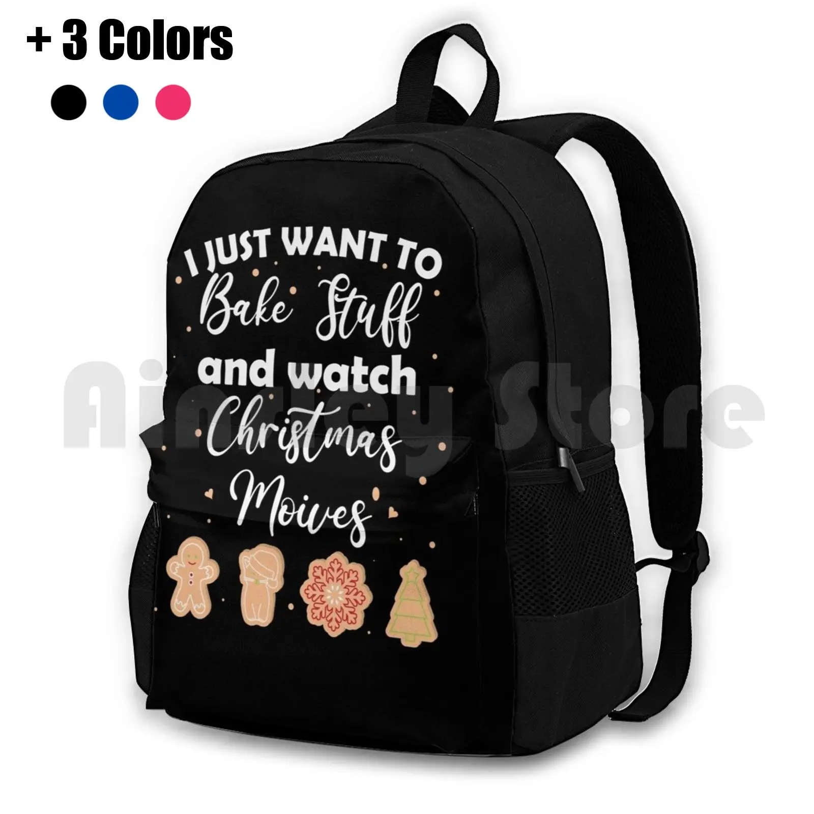 I Just Want To Bake Stuff And Watch Christmas Movies All Day Outdoor Hiking Backpack Waterproof Camping Travel Christmas Movies