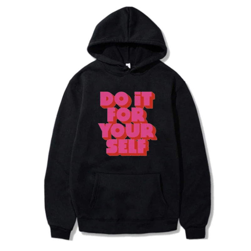 

English Letter Do It For Yourself Hoodie For Women Man Casual Fashion Language Sweatshirts Harajuku Plus Size Pullovers Unisex