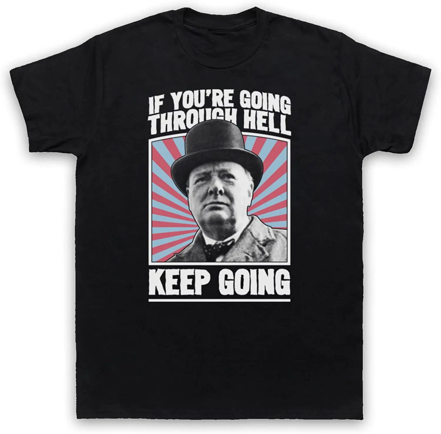 Churchill If You're Going Through Hell Keep Going WW2 Mens T-Shirt Short Sleeve 100% COTTON  O-Neck  men clothing