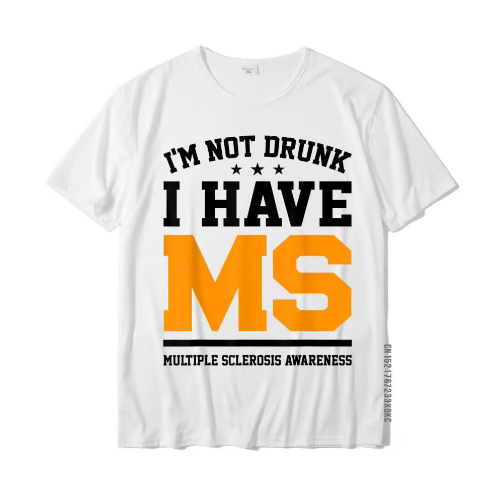 I'm Not Drunk I Have MS Multiple Sclerosis Awareness TShirt Tops T Shirt Popular Design Cotton Men T Shirt Design