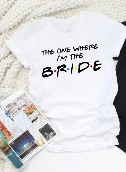 The One Where I'm The Bride Groom Shirt Party Fashion Letter Graphic Short Sleeve Top Tee Harajuku  Cotton O Neck Streetwear