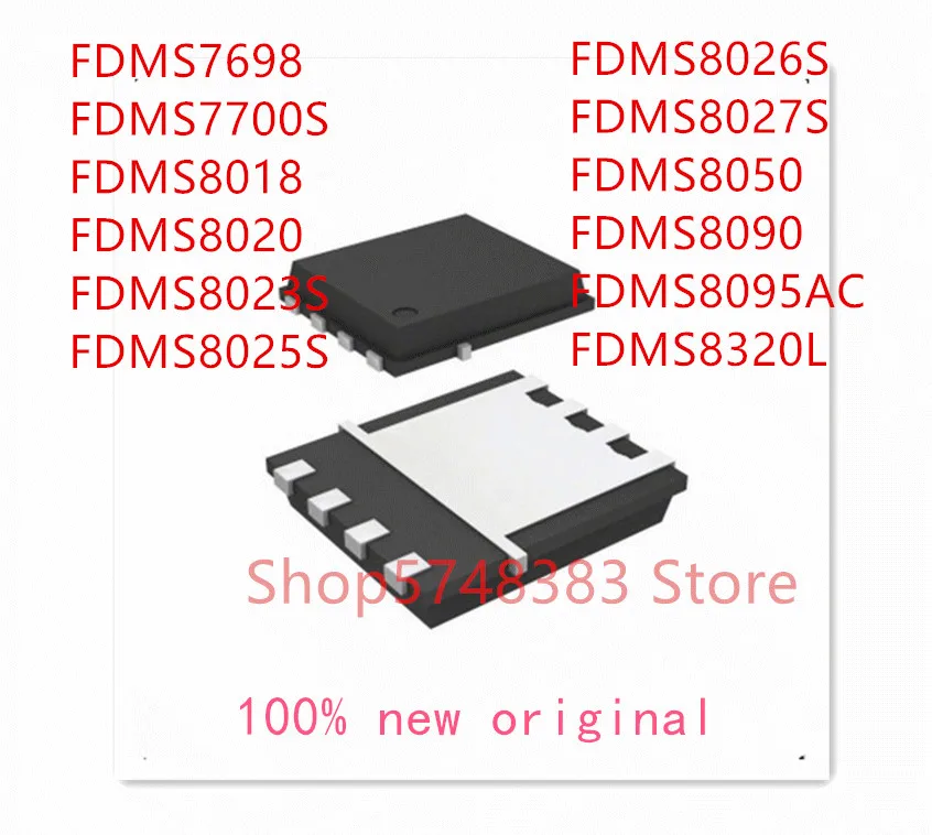 

10 шт./лот FDMS7698 FDMS7700S FDMS8018 FDMS8020 FDMS8023S FDMS8025S FDMS8026S FDMS8027S FDMS8050 FDMS8090 FDMS8095AC FDMS8320L