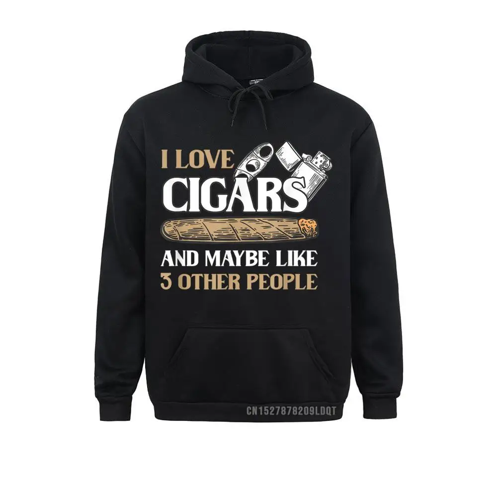 I Love Cigars And Maybe Like 3 Other People Funny Cigarette Men Sweatshirts Fitness Hoodies Discount Clothes Long Sleeve