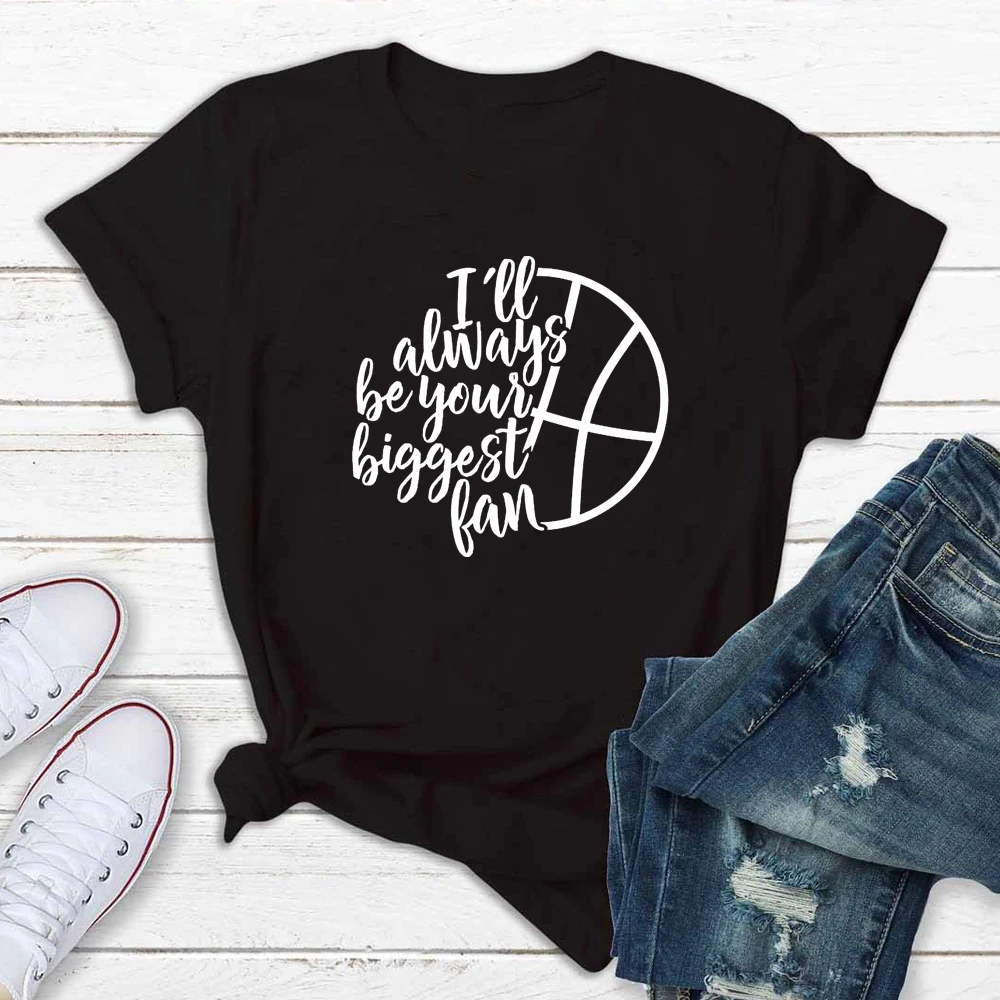 I'll Always Be Your Biggest Fan Basketball T-shirt Funny Unisex Game Day Team Tshirt Women Crewneck Grunge Graphic Tees Tops