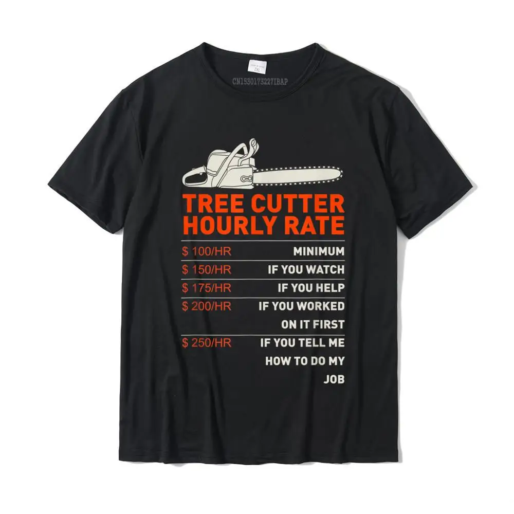 Tree Hourly Rate Chainsaw Funny Arborists T-Shirt Hombre Anime Printing Tops Shirts New Cotton Youth Tshirts