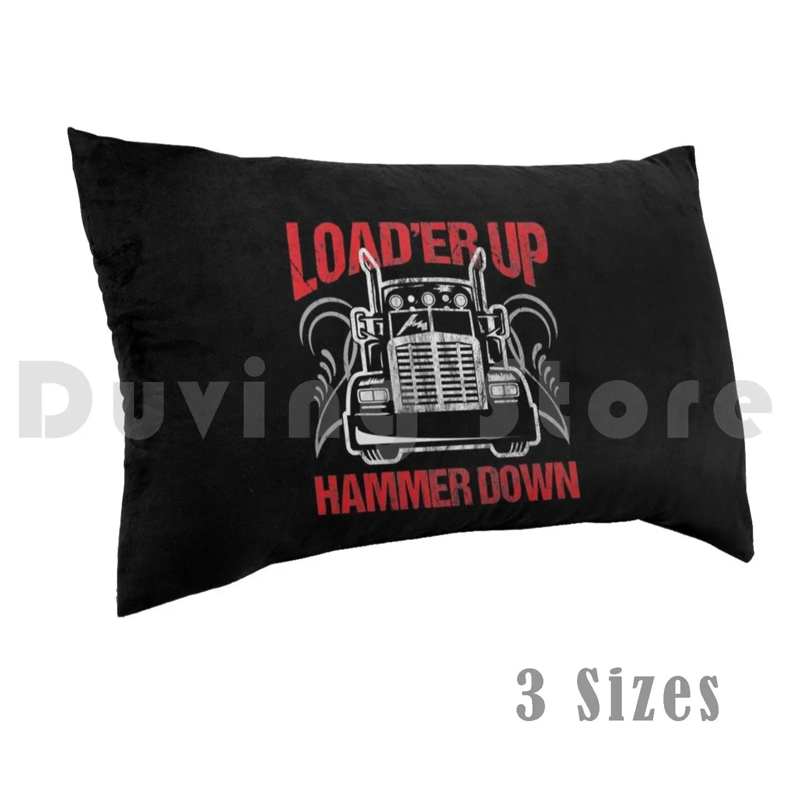 Truck Driver Trucker Load'er Up Hammer Down Gift Pillow Case Printed 35x50 Truck Driver Bad Mother Trucker