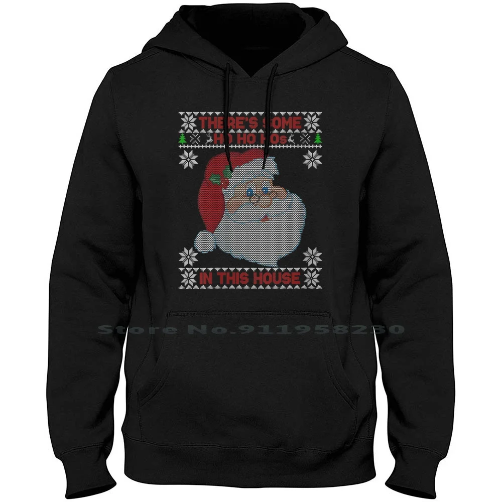 There′s Some Ho Ho Hos In This House Men Women Hoodie Sweater 6XL Big Size Cotton There House This Some Here Us So Om Me Hi