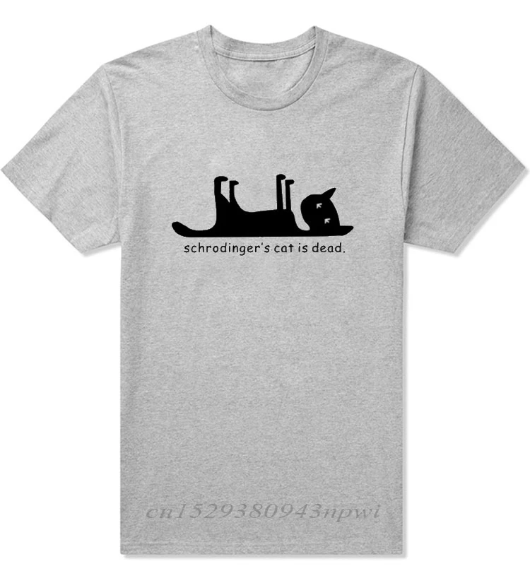 Schrodingers Cat is Dead FUNNY MEN T-SHIRT Science Geek T SHIRT Print Cat Lover Streetwear Black White 100% Cotton Clothes