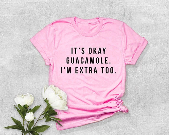 Funny Guacamole Gift T-Shirt Tumblr Graphic Cotton Tee Trendy Clothing Tops Pink It's Okay Guacamole I'm Extra Too Shirt