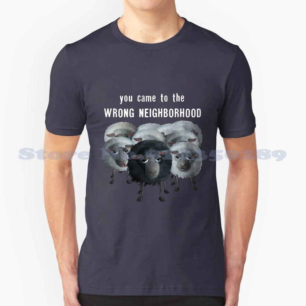 Sweet Sheep-You Came To The Wrong Neighborhood Cool Design Trendy T-Shirt Tee D0100907a Black Sheep Sheep Wool Sheeple Animal