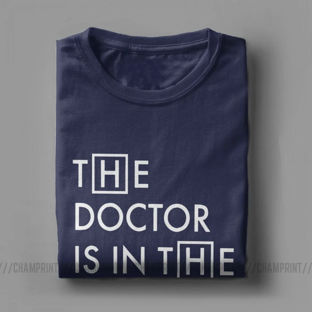 The Doctor Is In The House Men T Shirt House MD Gregory Doctor Novelty 100% Cotton Tees Crewneck T-Shirt Classic Tops Plus Size