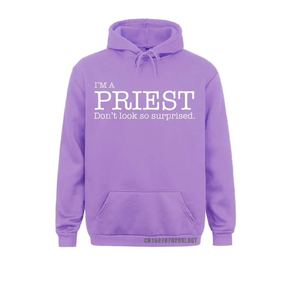 I'm A PRIEST Don't Look So Surprised Gift Sweatshirts Gift Long Sleeve Coupons Hoodies Sportswears For Men NEW YEAR DAY