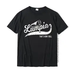 Funny Filipino Pride T-Shirt Lumpia Thats How I Roll Tee Cotton Mens T Shirt Family Tops & Tees Cute Hip Hop