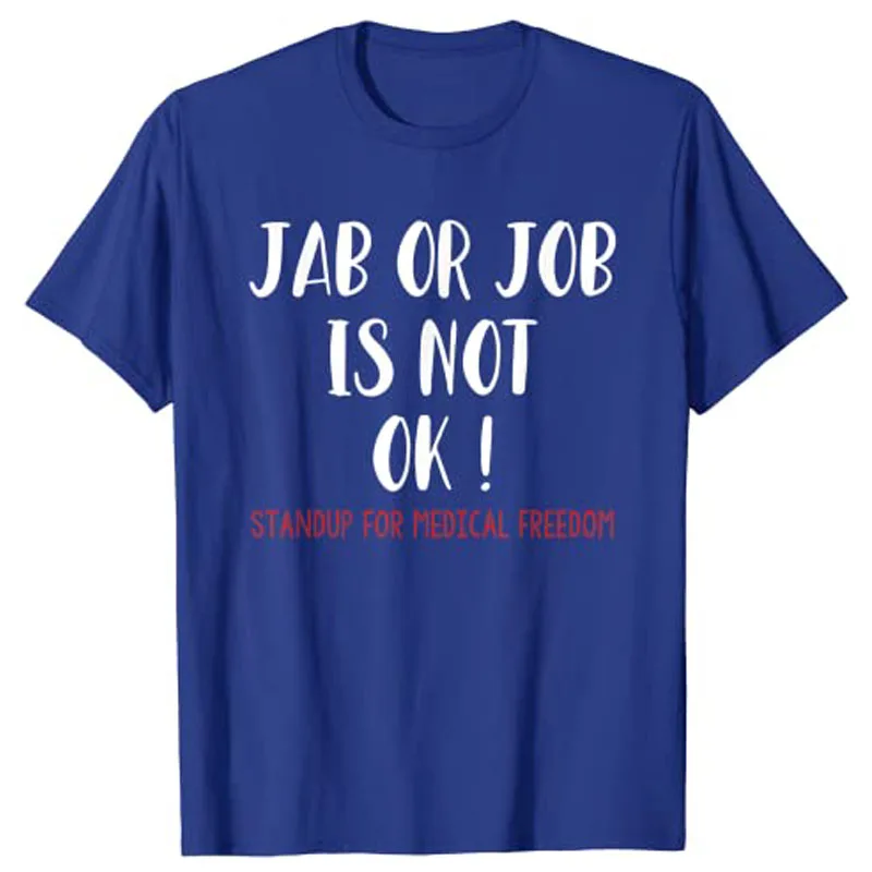 No Vaccine Anti Vaccine Jab or Job Is Not OK Freedom T-Shirt Graphic Tee