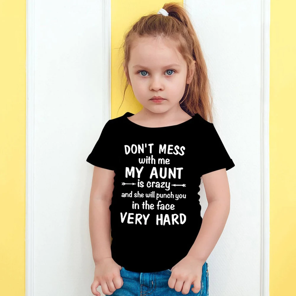 

Don't Mess with Me My Aunt Is Crazy Print Funny Kids Tshirt Summer Toddler Boys Girls Streetwear Children Fashion T Shirt Tops