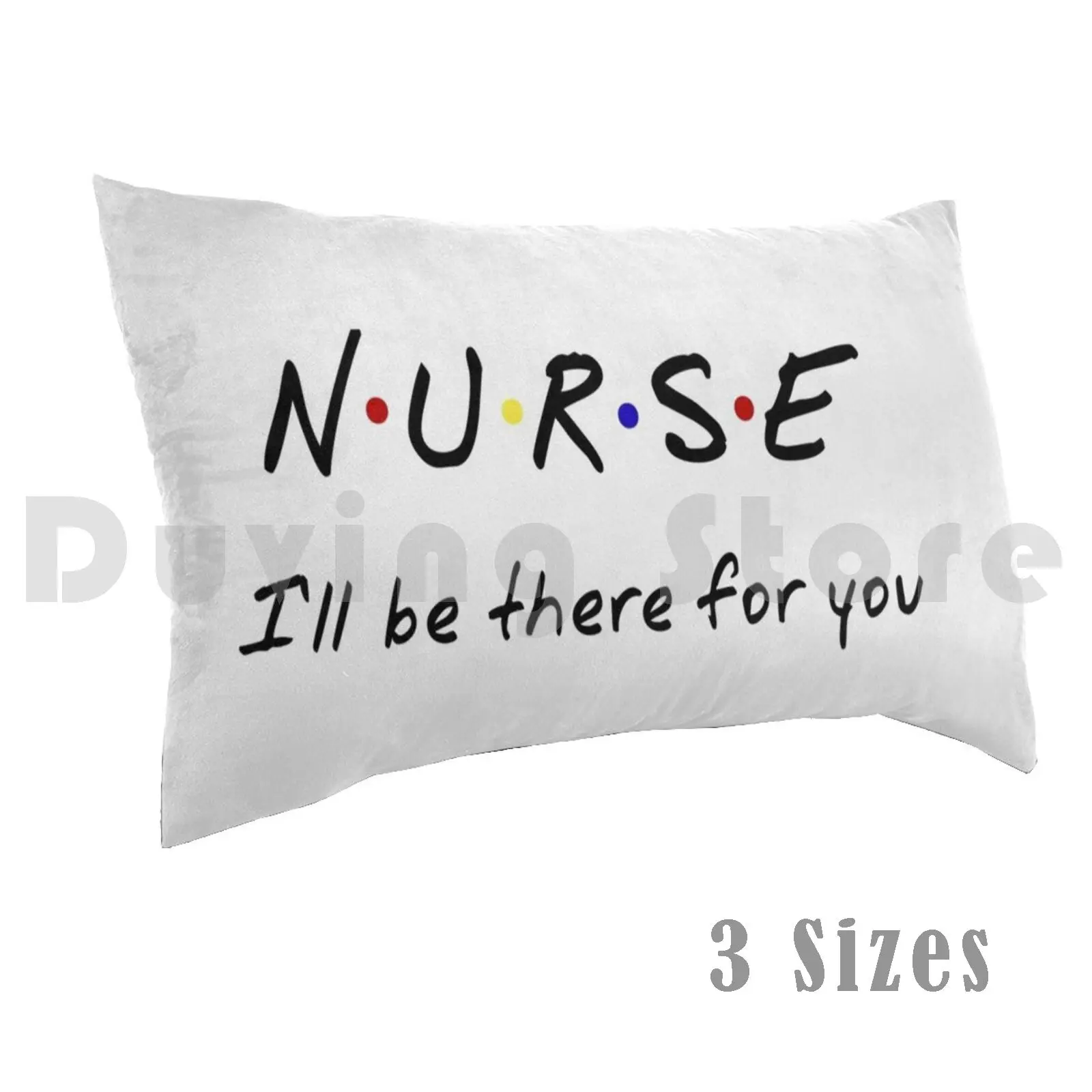 

Nurse | I’ll Be There For You Pillow Case Printed 50x75 Nurse Friends Tv Show Save Lives Nursing I Ll Be There