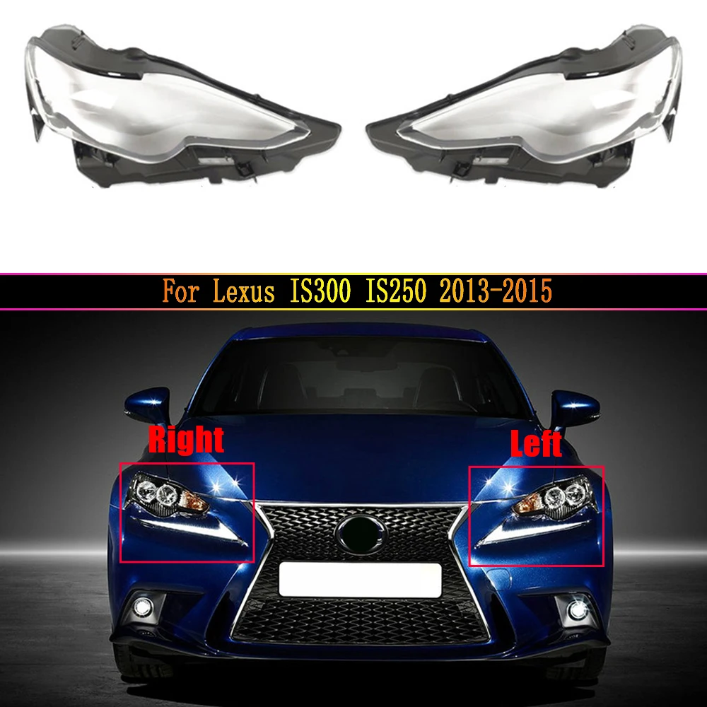 

For Lexus IS300 IS250 2013 2014 2015 Headlight Lens Headlamp Cover Car Replacement Auto Shell