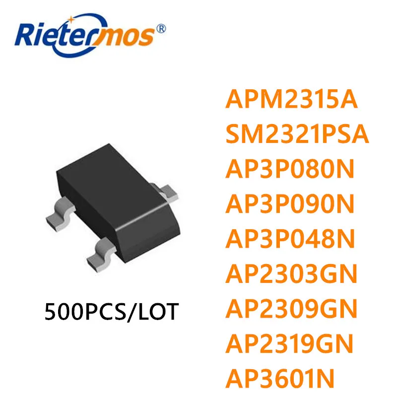 500PCS APM2315A SM2321PSA AP3P080N AP3P090N AP3P048N AP2303GN AP2309GN AP2319GN AP3601N PMOS 30V SOT23