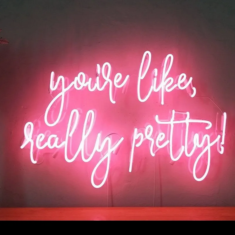 

Neon Sign You're Like Really Pretty Neon light Neon Wall Sign Window Hotel Advertise Lamp Recreational Handmade Real glass TUBE
