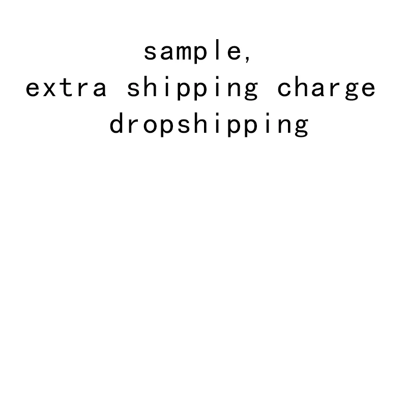 

sample, extra shipping charge, dropshipping,