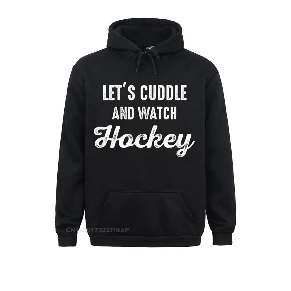 

Let's Cuddle And Watch Hockey- Hockey Shirt For Hockey Fans Party Sweatshirts New Coming Hoodies Adult Customized Hoods
