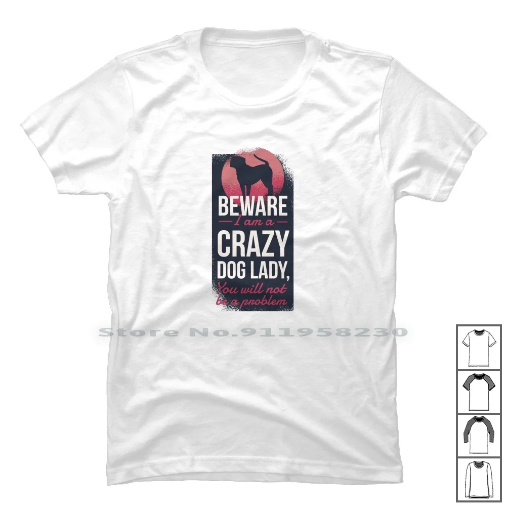 Crazy Dog Lady T Shirt 100% Cotton Cartoon Movie Crazy Comic Tage Game Age Ra Ny Me Do Funny