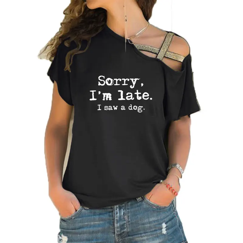 Sorry I'm late I saw a dog Print Funny Teeshirt Women Short sleeve Loose Irregular Skew Cross Bandage Tops Tee