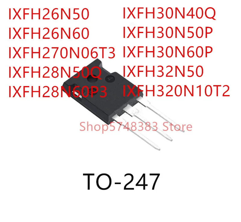 

10 шт. IXFH26N50 IXFH26N60 IXFH270N06T3 IXFH28N50Q IXFH28N60P3 IXFH30N40Q IXFH30N50P IXFH30N60P IXFH32N50 IXFH320N10T2 TO-247