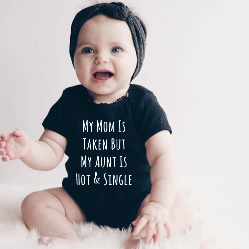 

My Mom Is Taken But My Aunt Is Hot and Single Funny Print Baby Boys Girls Unisex Jumpsuit Newborn Baby Ropa Casual