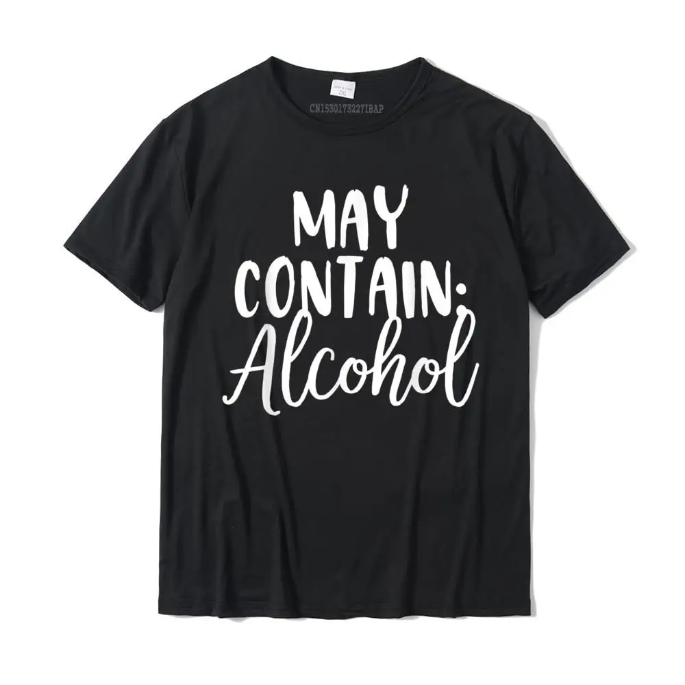 May Contain Alcohol Shirt Funny Short Sleeve T Shirt Cool Tshirts New Cotton Men's Tees Camisa