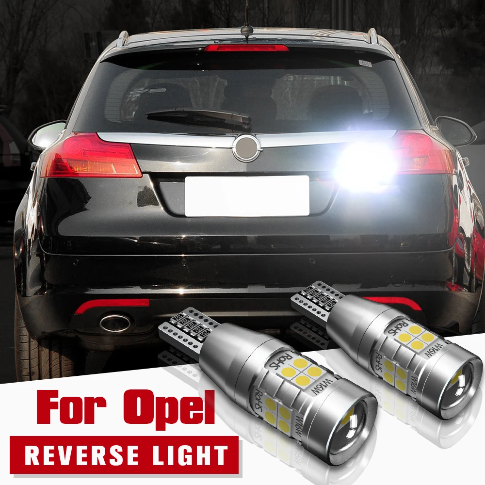 2x LED Reverse Light W16W T15 Canbus For Opel Insignia A B Meriva Agila Ampera Antara Astra J K Cascada Corsa F Mokka Grandland