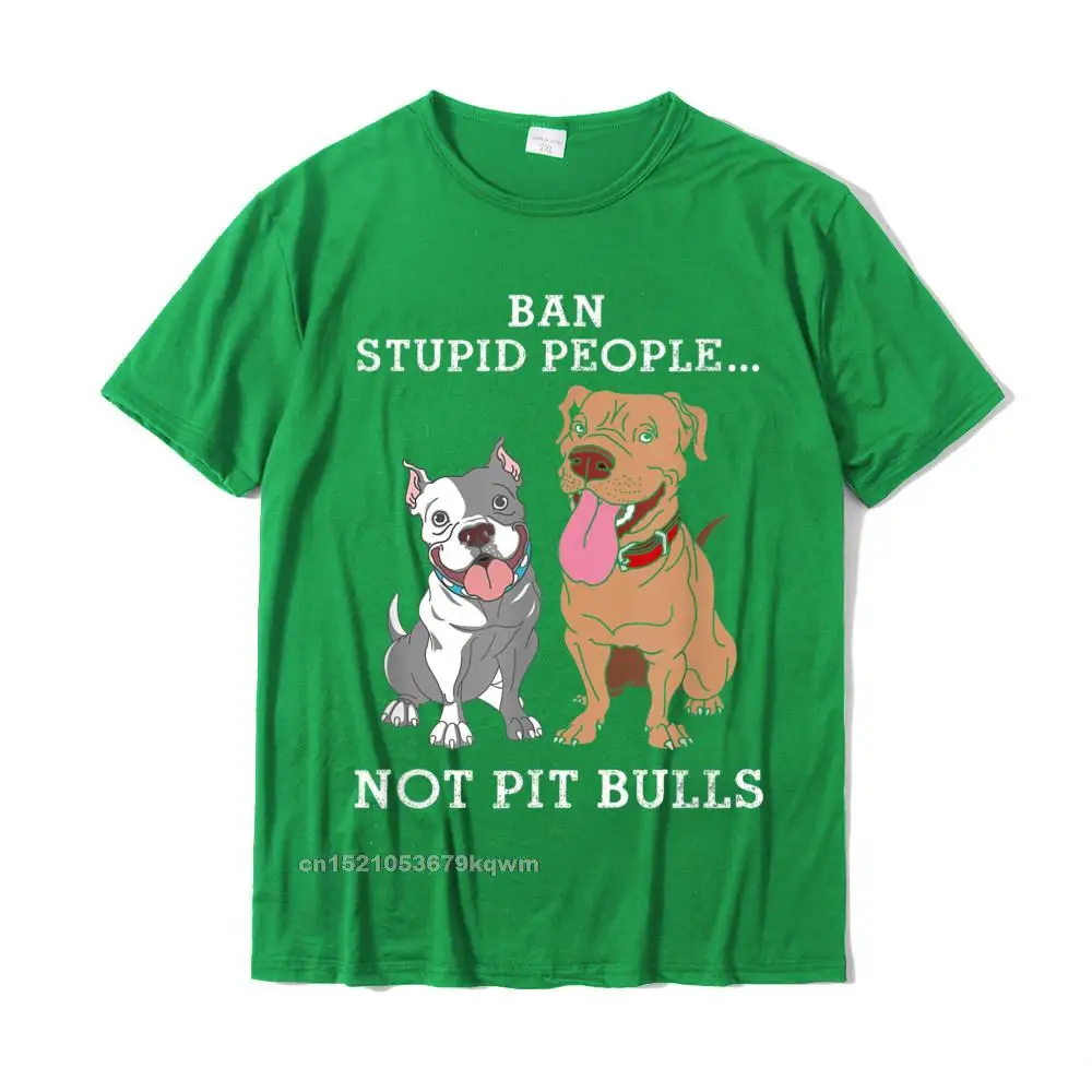 Ban Stupid People Not Pit-Bulls - PitBull Gift T Shirt Funny Tees For Students Plain Cotton Tshirts Custom