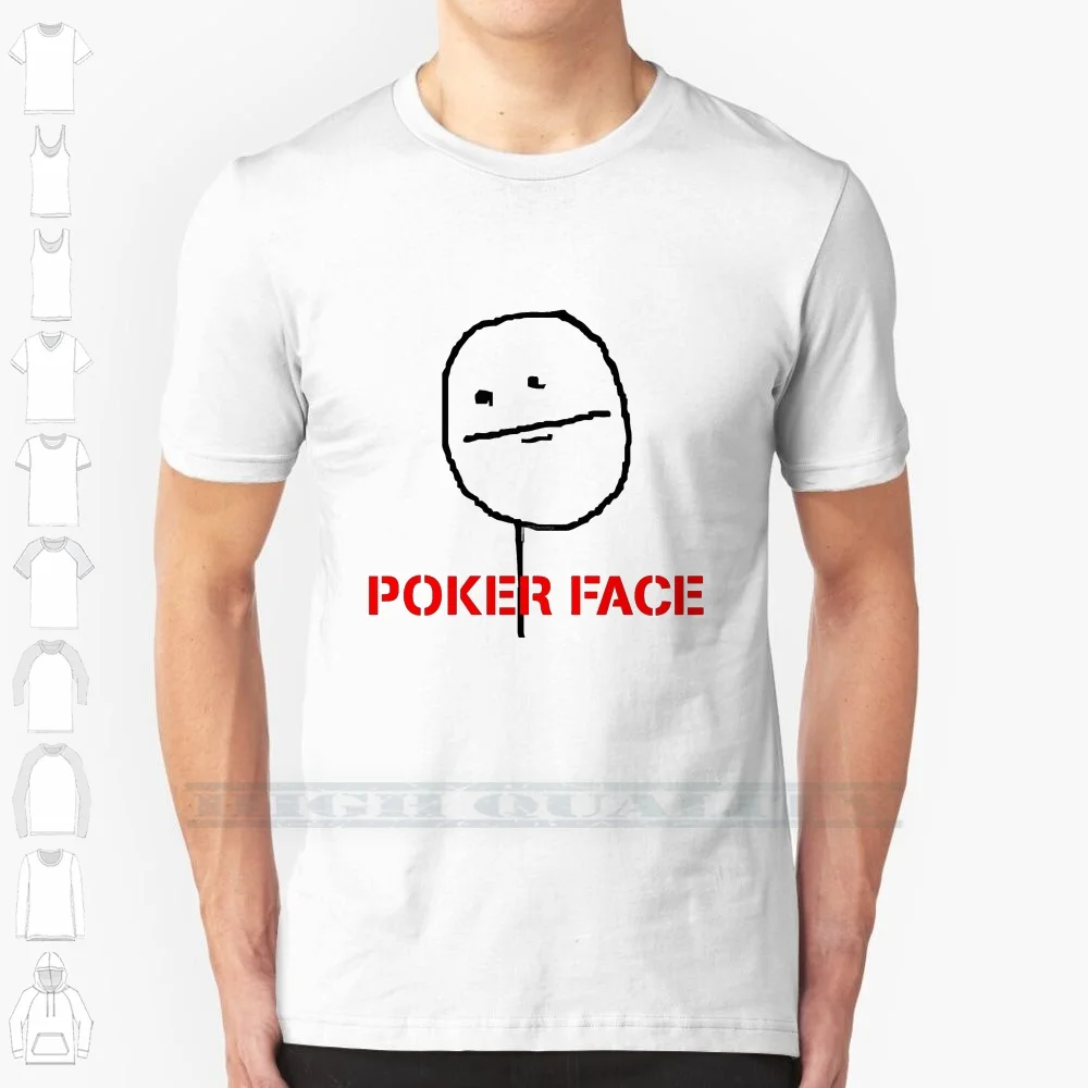 Poker Face Meme 100% Cotton T Shirt Poker Face Cool Story Meme Yes Hot Trendy Reddit Derp Awesome Interesting Amazing Crazy