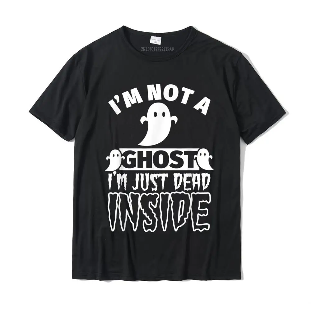 

Halloween Costume I'm Not A Ghost Just Dead Inside T-Shirt Top T-Shirts Fashionable Classic Young T Shirt Fashionable Cotton