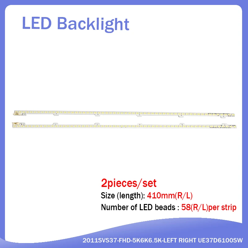 

10 PCS/Lot for 2011SVS37-FHD-5K6K6.5K-LEFT RIGHT JVG4-370SMB-R2 JVG4-370SMA-R2 UE37D6500 UE37D6100SW LD370CGB-C2 NEW 58LED 410MM