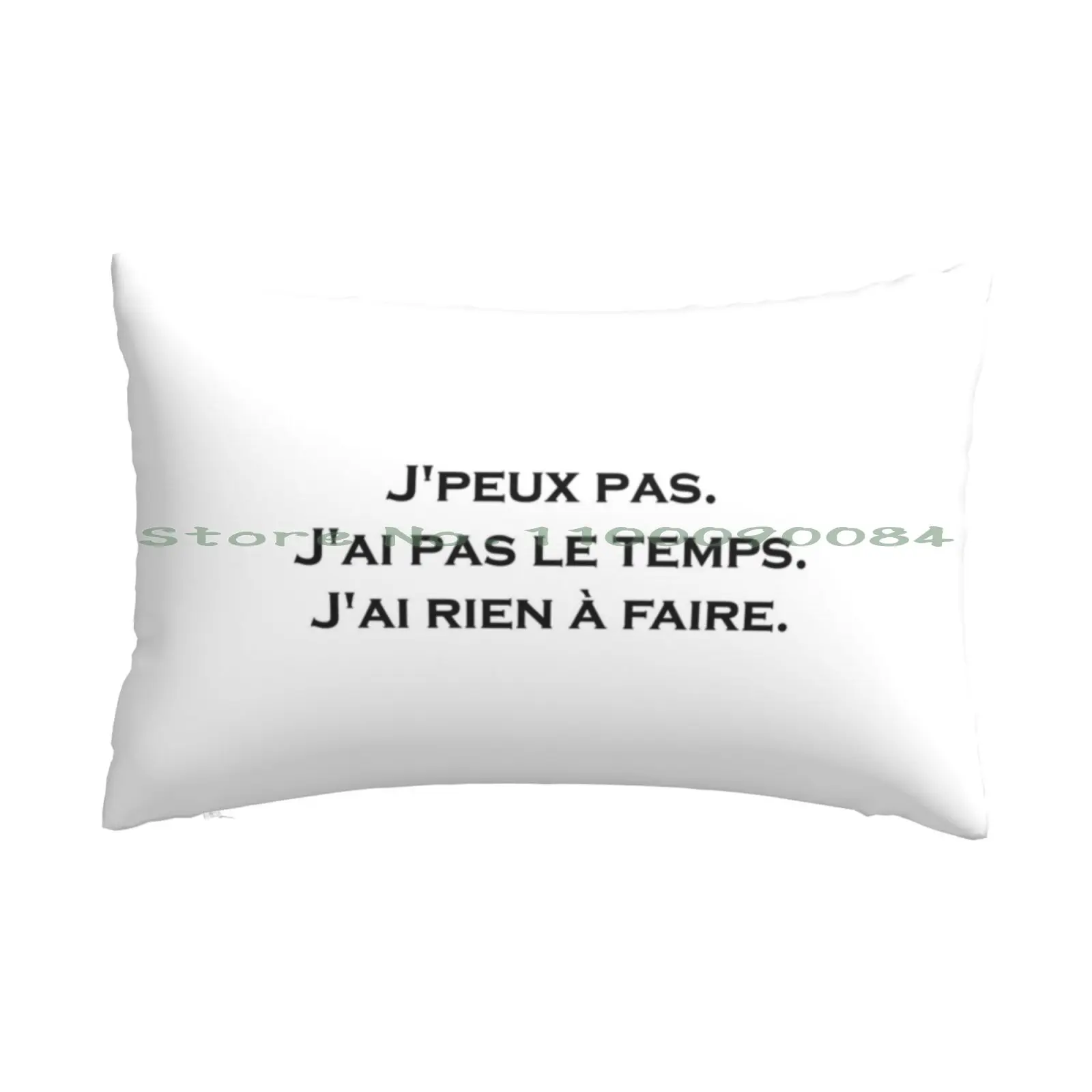 

Les Tuche-I Can't. I Don't Have Time. I Have Nothing To Do. Pillow Case 20x30 50*75 Sofa Bedroom Quote Replica Worship Cinema