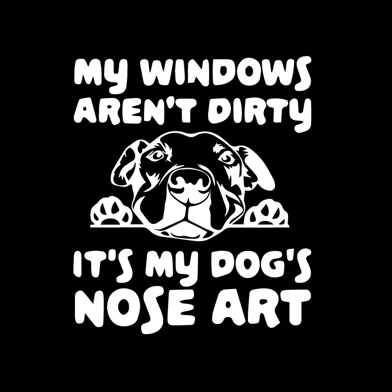 Black/Silver My Windows Aren't Dirty It's My Dog's Nose Art Car Sticker Dog Vinyl Decal Car Styling Decoratio 13.7X16CM