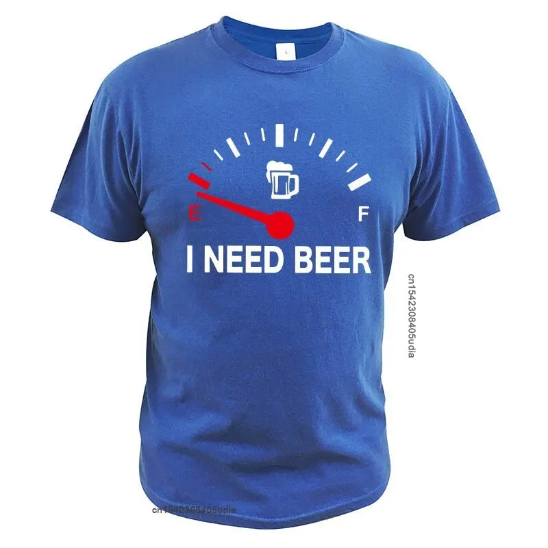 Fuel Gauge I Need Beer T Shirt Cotton Tshirt Short Sleeve Cotton O-Neck Tee Novelty Tshirt Eu Size