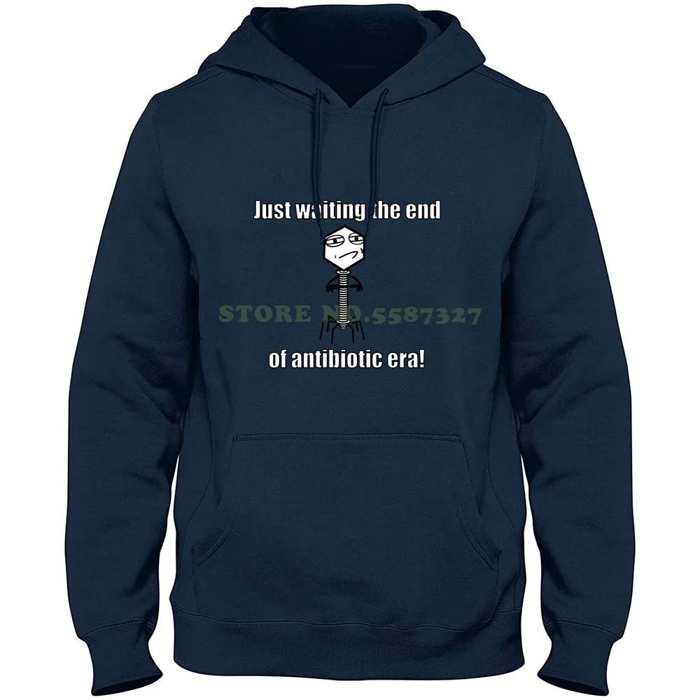 Just Waiting The End Of Antibiotic Era! 100% Pure Cotton Hoodie T-Shirt Bacteriophage T Microbiology Bacteria