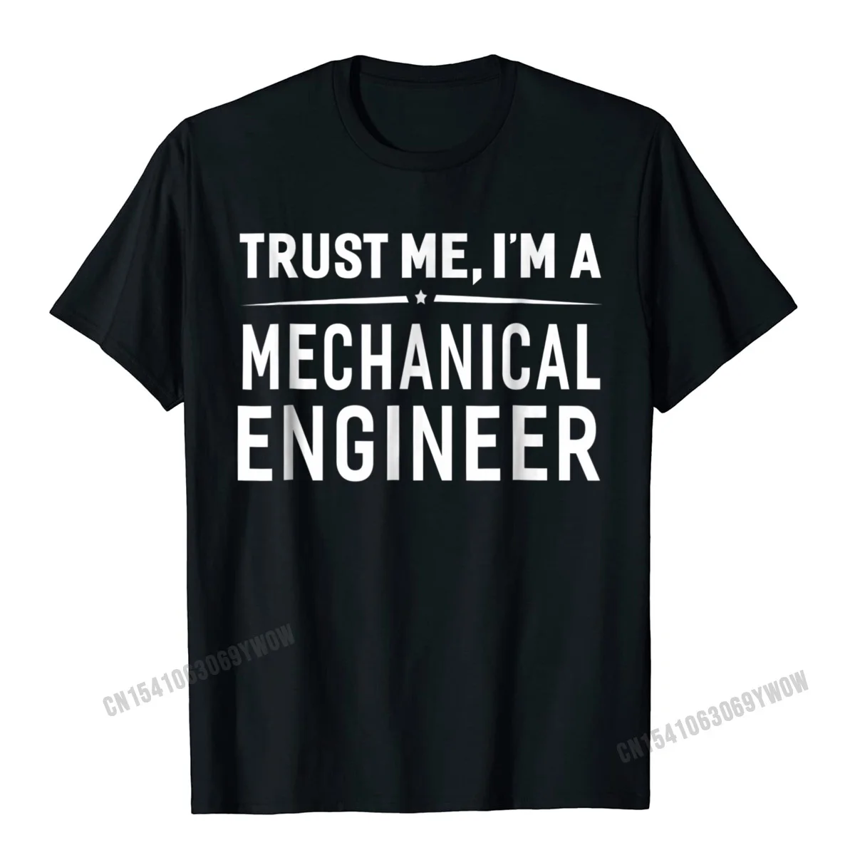 Trust Me Im A Mechanical Engineer T-Shirt Women Men Funny Camisas Men Tops Tees Coupons Letter Cotton Man Top T-Shirts Letter