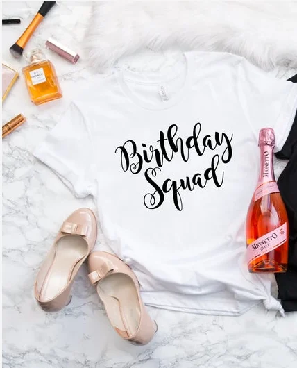 best friend Birthday Squad Girl Shirt  Fashion Party Harajuku Female Clothing Cotton Funny Letter  Women T-shirt Short Sleeve