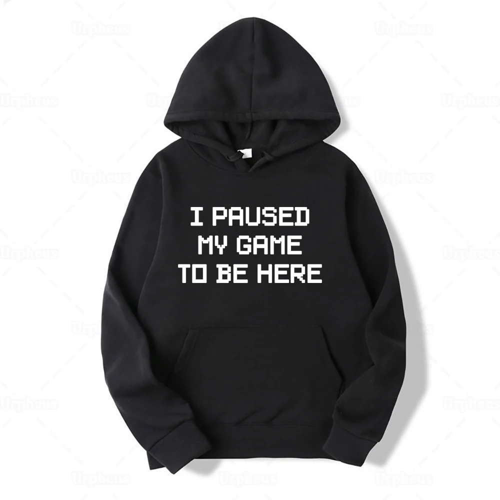 

I Paused My Game To Be Here Hoodies Funny Video Games Sayings Hoodie Sweatershirt