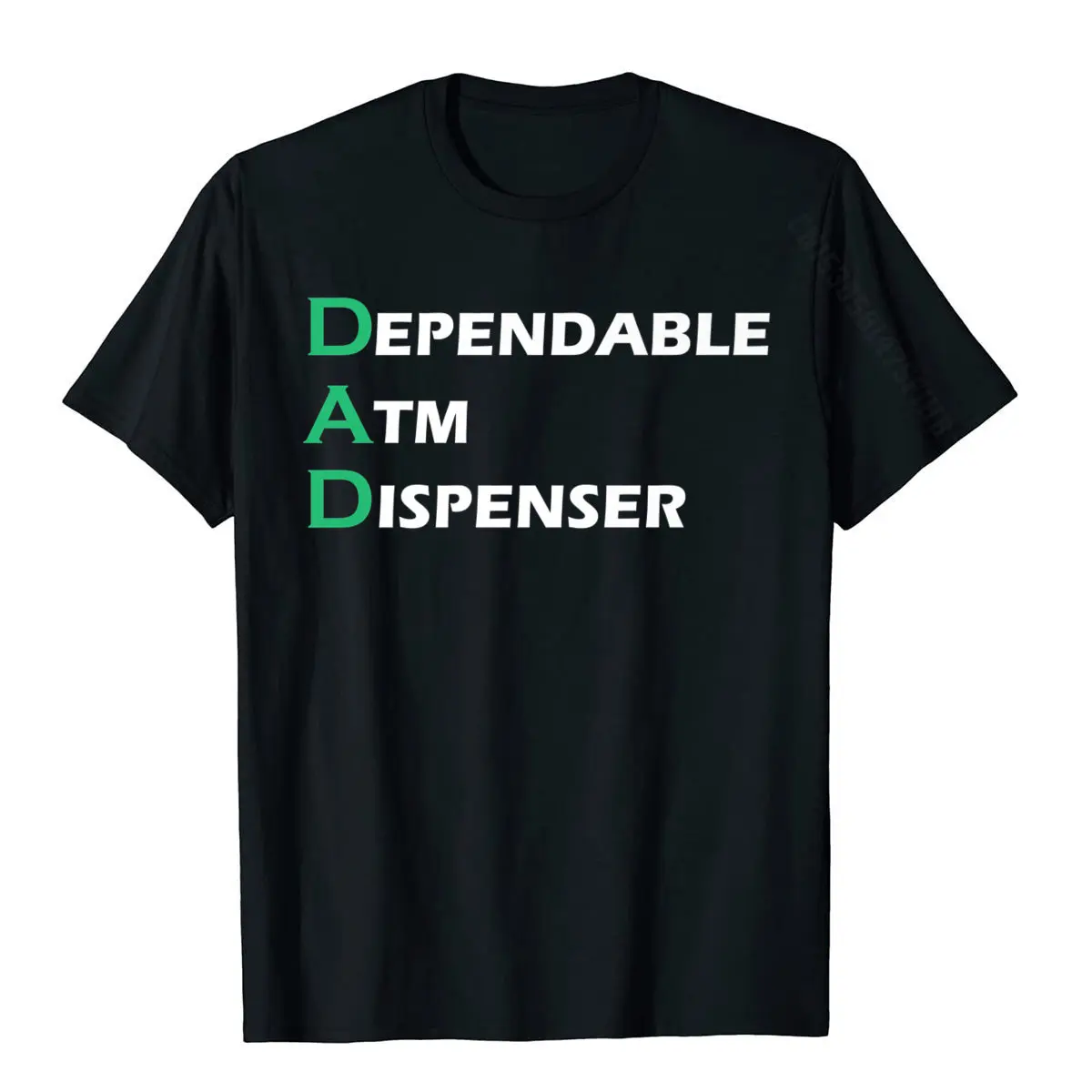 Funny Fathers Day Gift DAD Dependable ATM Dispenser Premium T-Shirt Coupons Men T Shirts Street Tops & Tees Cotton Geek