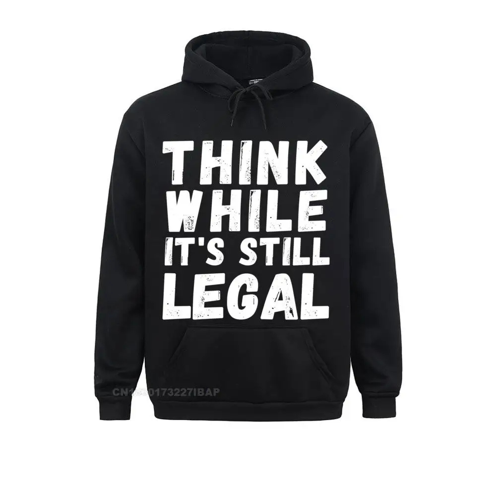 Think While It's Still Legal Funny Conservative Pullover Hoodie Male Sweatshirts Hip hop Hoodies Coupons gothic Sportswears