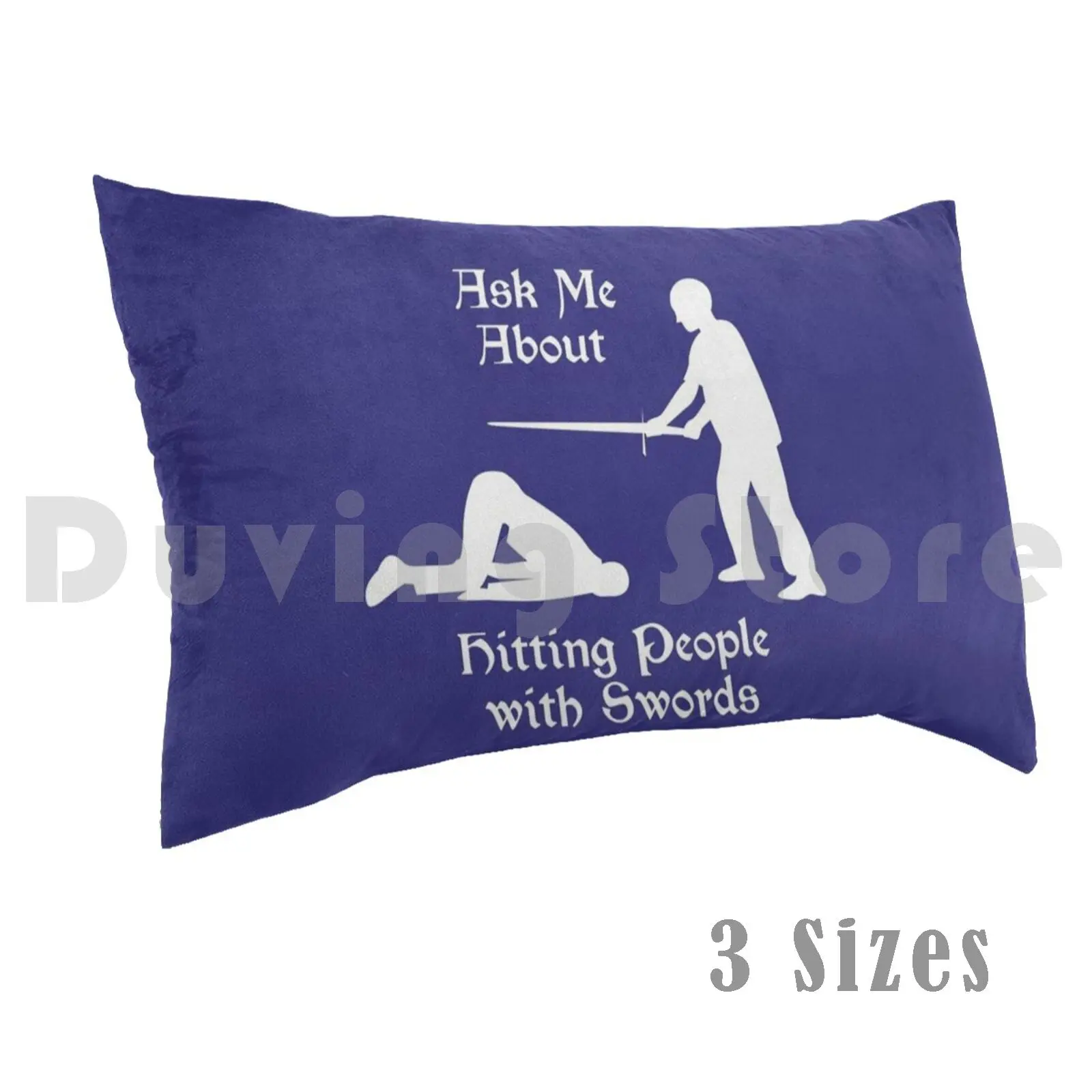 Hema-Ask Me About Hitting People With Swords Pillow Case Printed 50x75 Hema Martial Arts Martial Art