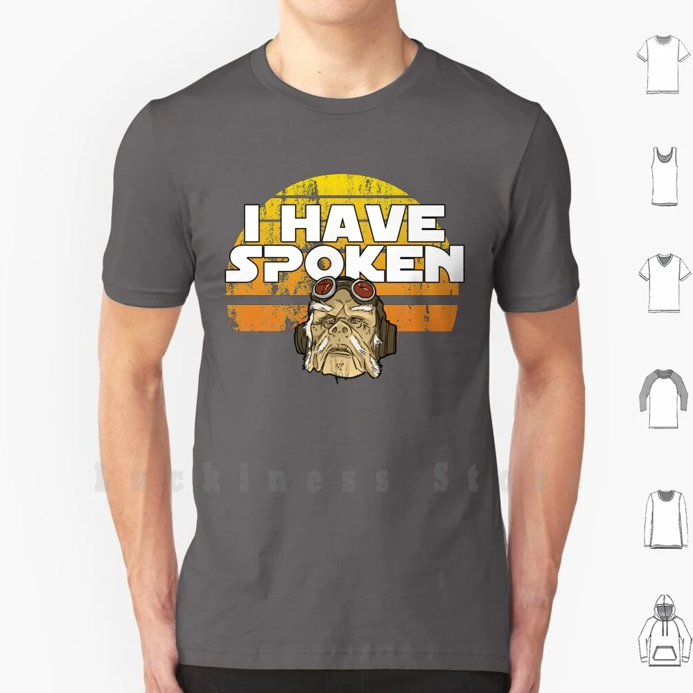 I Have Spoken T Shirt DIY 100% Cotton 6xl Comic Sci Fi Bounty Hunter Mando Space Galaxy Spoken Baby The Child Star