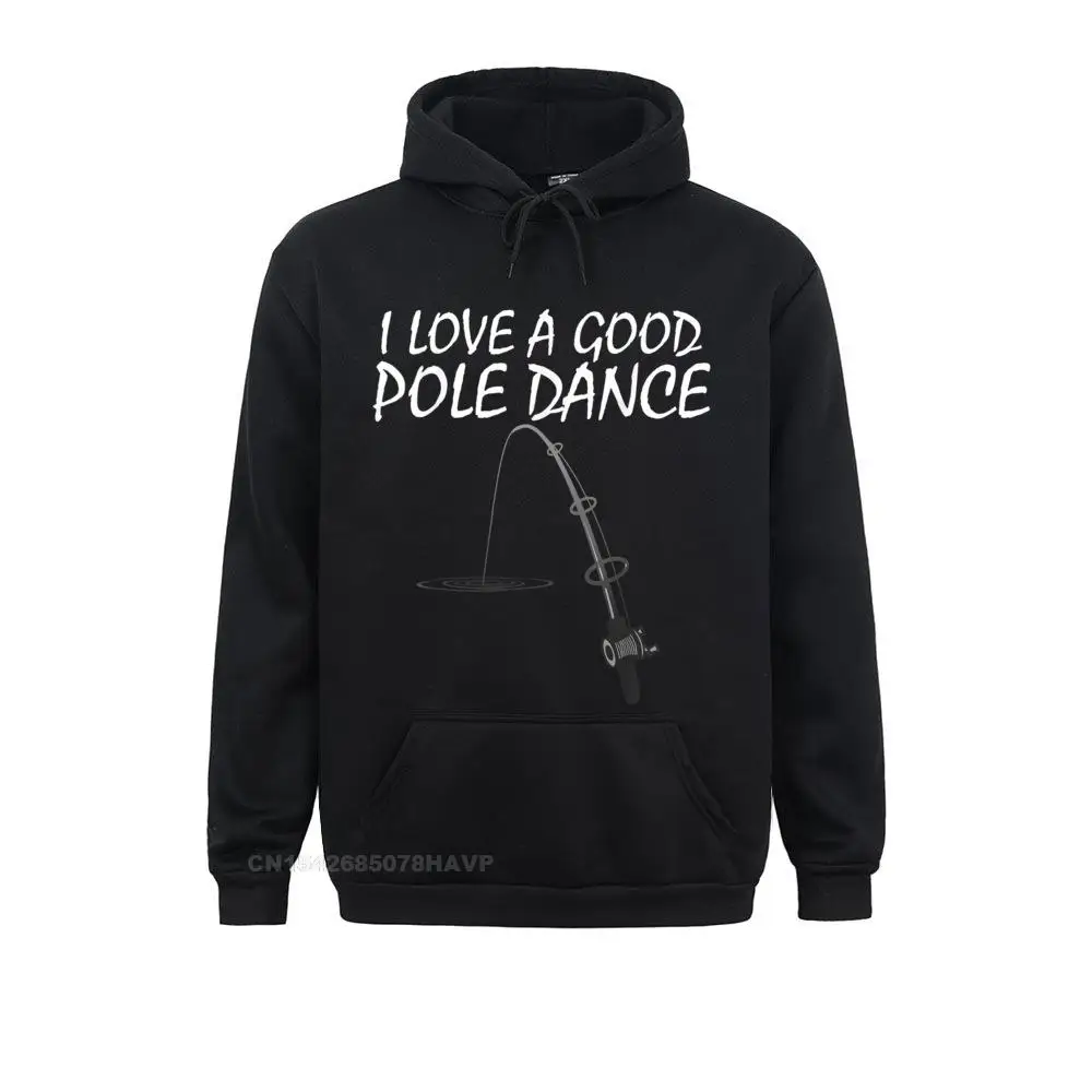 Funny Fishing Shirt I Love A Good Pole Dance Hoodie Brand Printed Sweatshirts Long Sleeve Hoodies For Women Clothes Summer/Fall